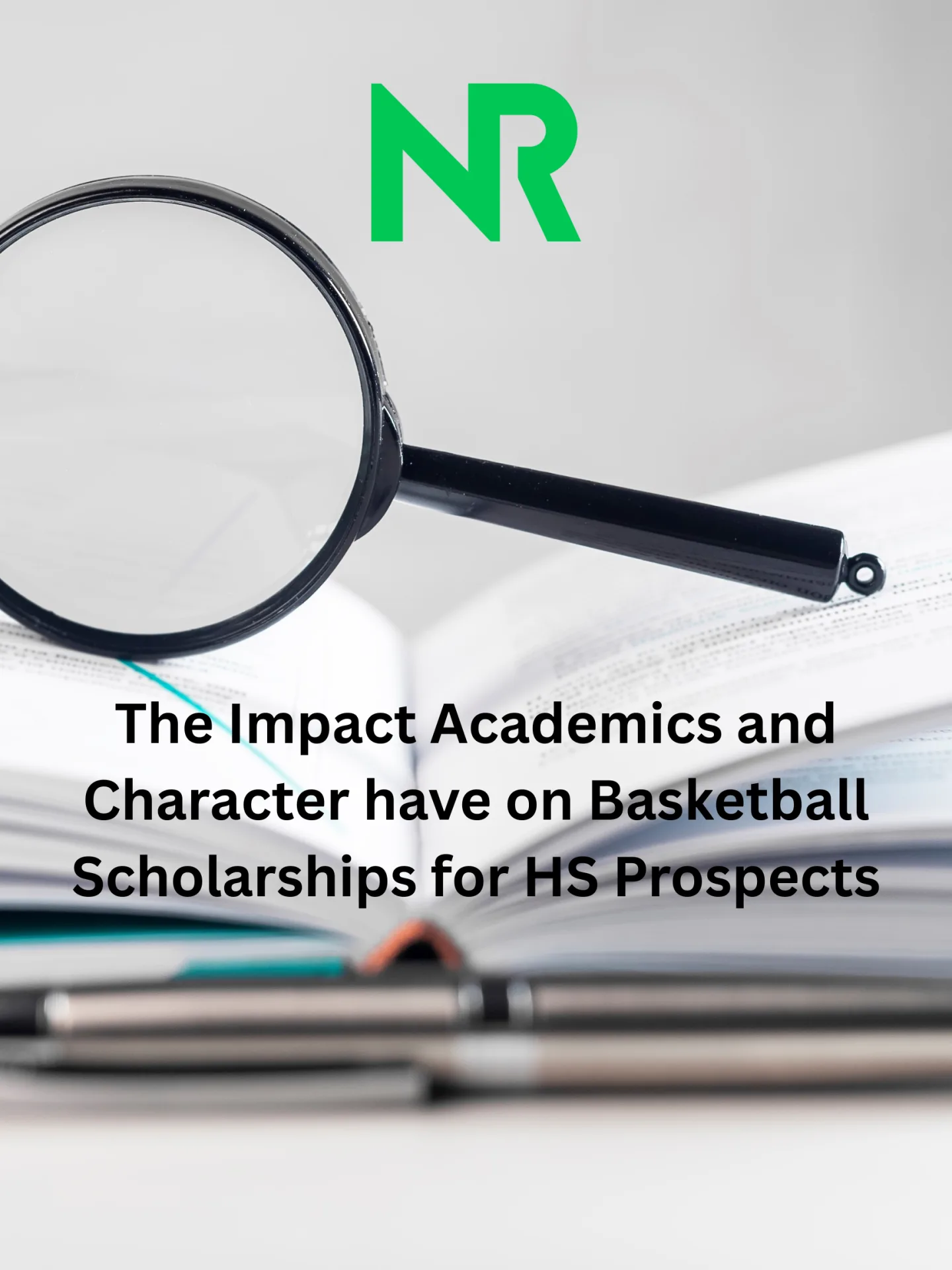 The Impact Academics and Character Have on Scholarship Offers for High School Basketball Prospects