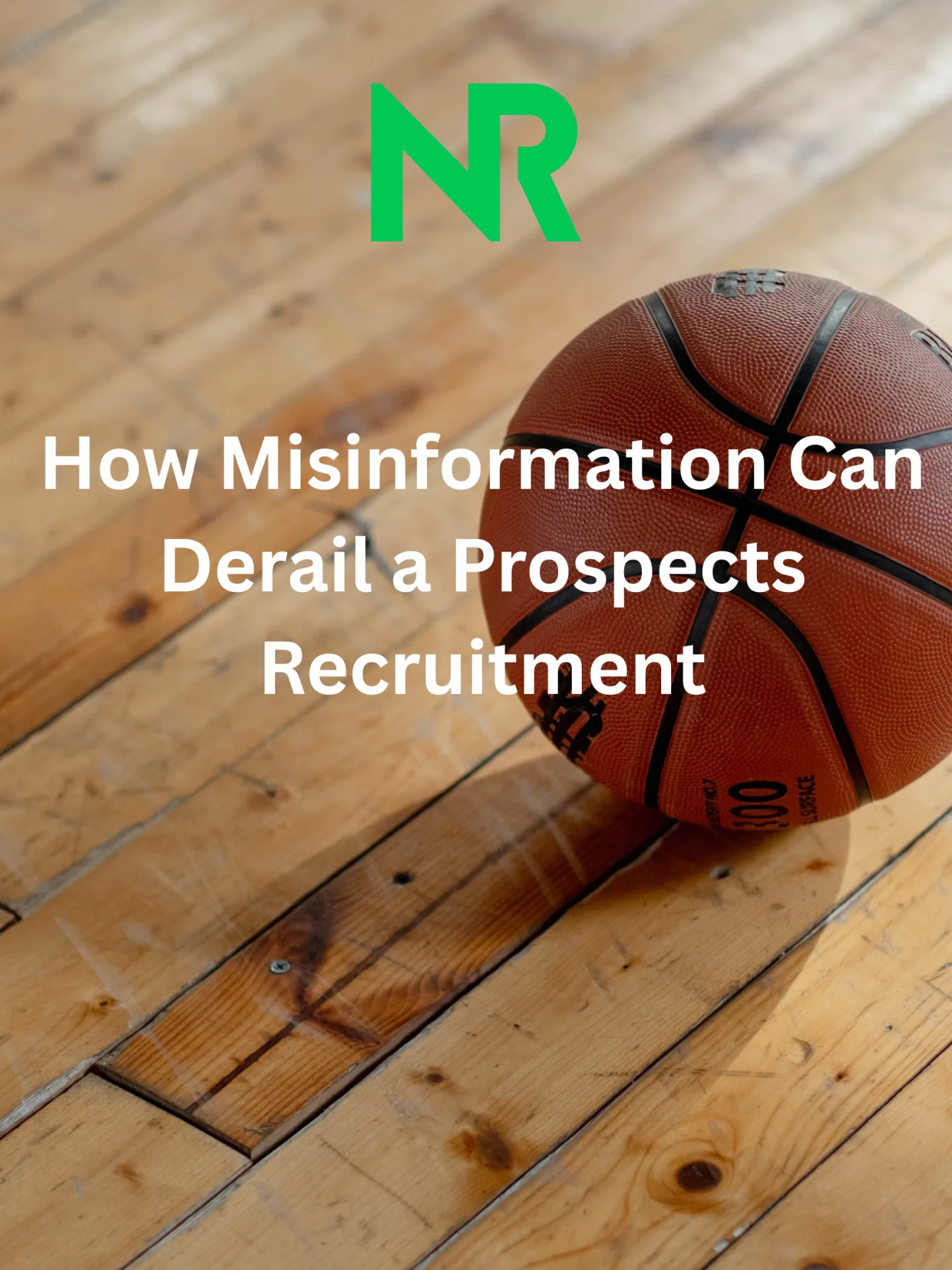 How Misinformation Can Derail a Prospects Recruitment