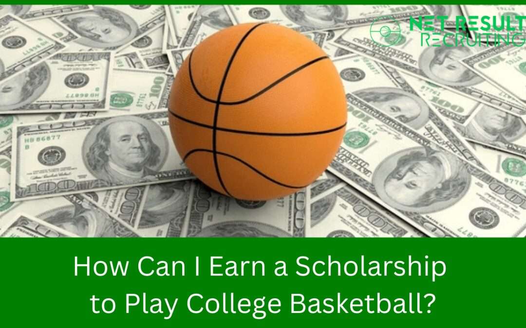 How Can I Earn a Scholarship to Play College Basketball?