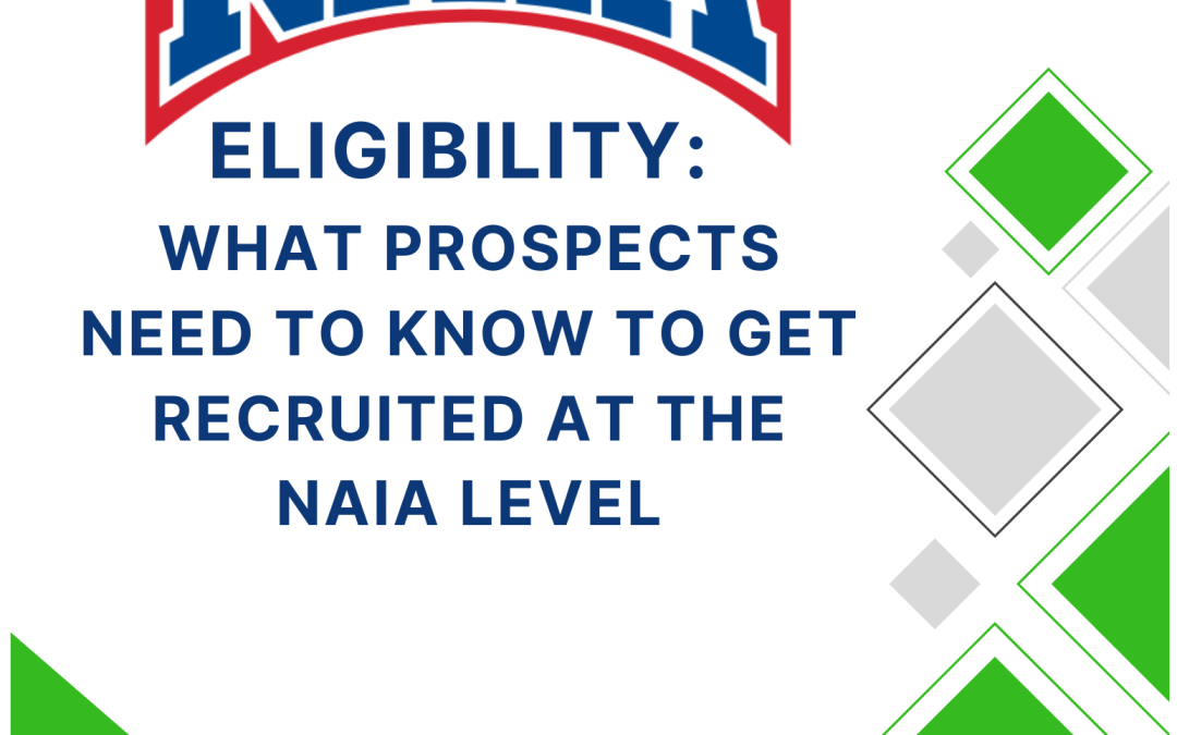 NAIA Eligibility: What Prospects Need to Know to Get Recruited at the NAIA Level