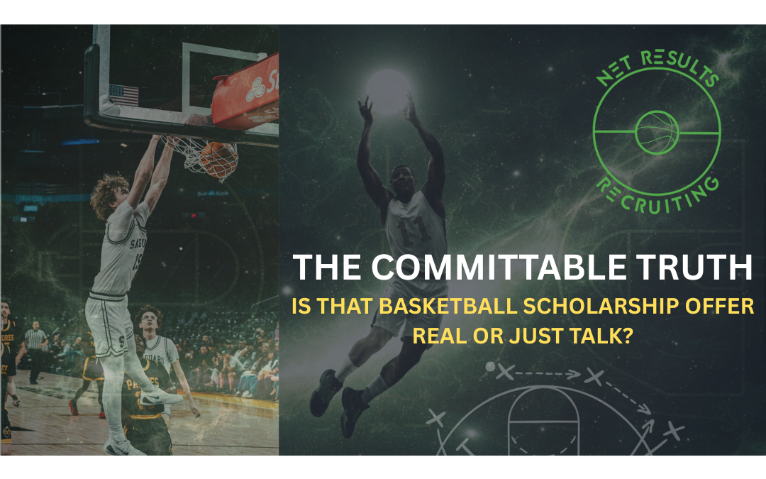 The “Committable” Truth: Is That Basketball Scholarship Offer Real or Just Talk?