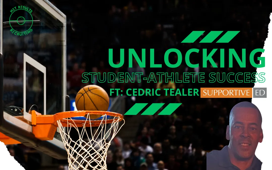 The Recruiting Assist Podcast: Episode #15: Unlocking Student-Athlete Success with Supportive Ed – Insights from Cedric Tealer Part 2