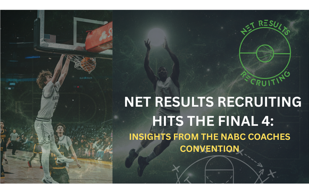 Net Results Recruiting Hits Indianapolis: Insights from the Final Four and NABC Convention