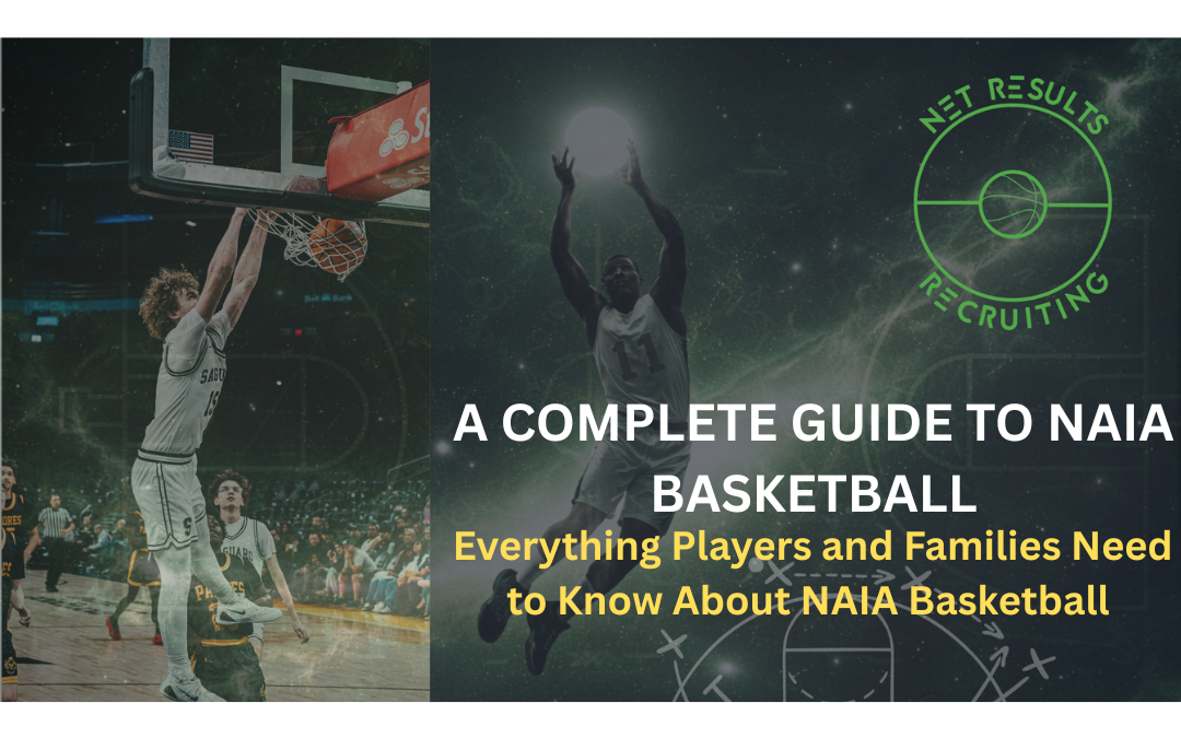 The Complete Guide to NAIA Basketball: Everything Players and Families Need to Know About NAIA Basketball, Recruiting, Scholarships, Eligibility and Opportunities
